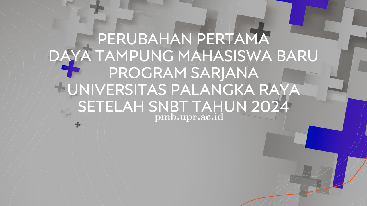 PERUBAHAN PERTAMA DAYA TAMPUNG MAHASISWA BARU PROGRAM SARJANA SETELAH SNBT TAHUN 2024